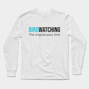 Birdwatching - The Original Pass Time Long Sleeve T-Shirt